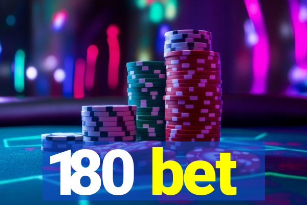 180 bet