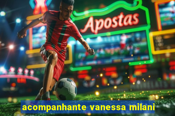 acompanhante vanessa milani