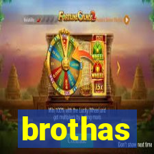 brothas