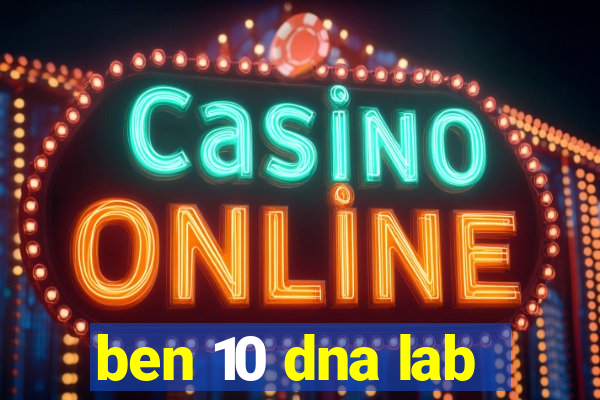 ben 10 dna lab