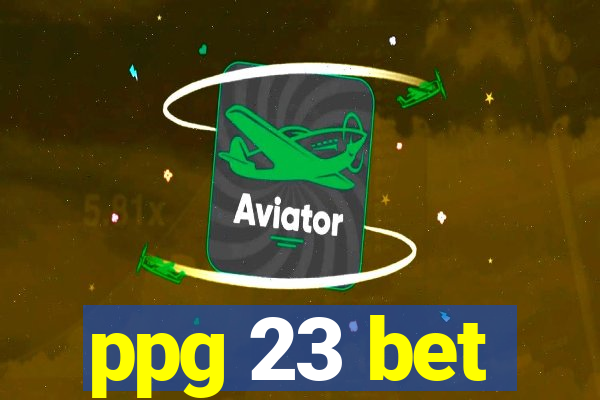 ppg 23 bet