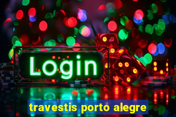 travestis porto alegre