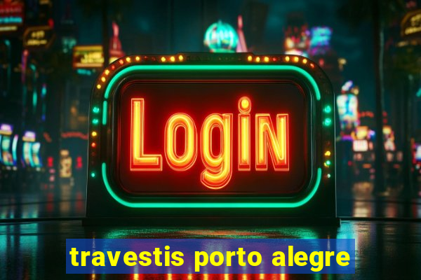 travestis porto alegre