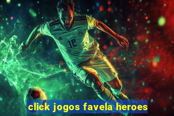 click jogos favela heroes
