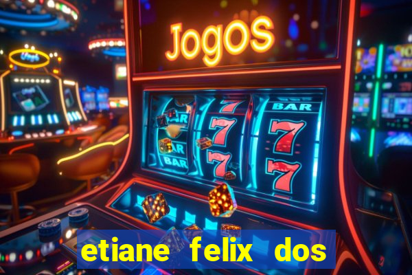 etiane felix dos santos nua