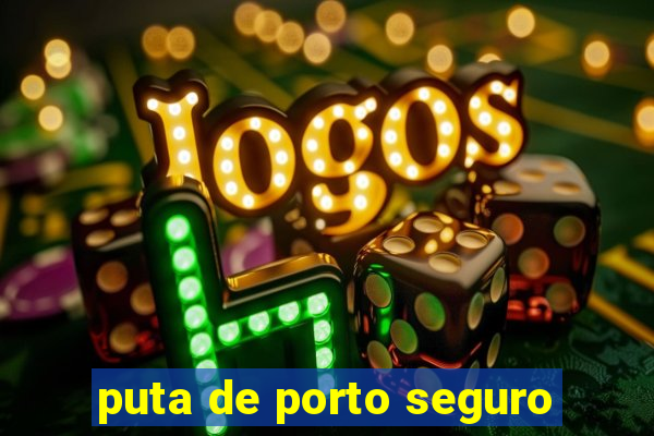 puta de porto seguro