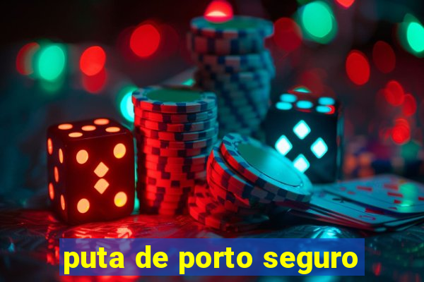 puta de porto seguro