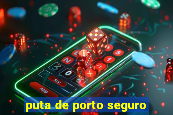 puta de porto seguro
