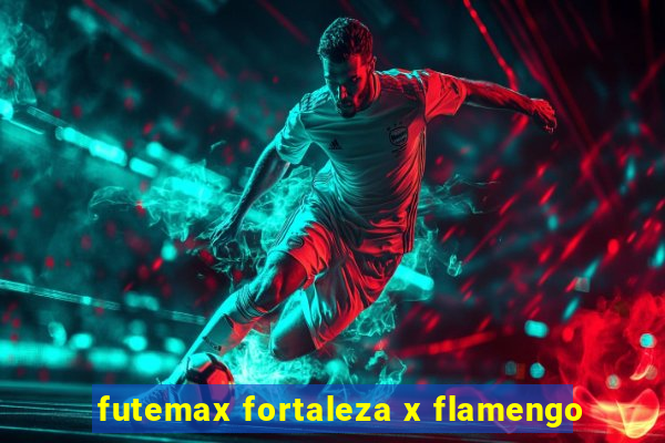 futemax fortaleza x flamengo