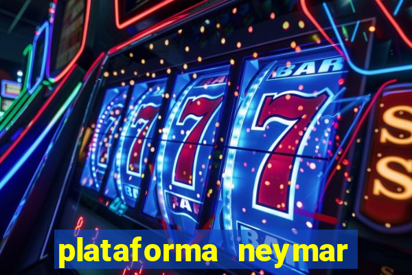 plataforma neymar jr bet