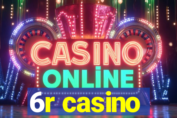 6r casino