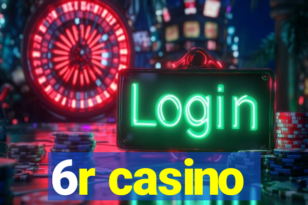 6r casino