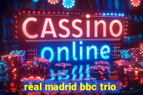 real madrid bbc trio