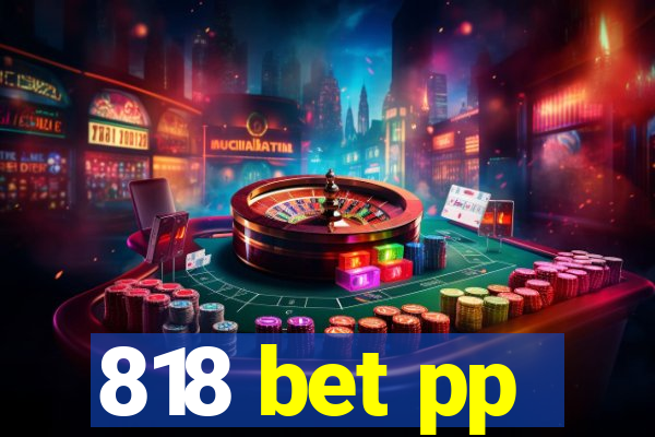 818 bet pp
