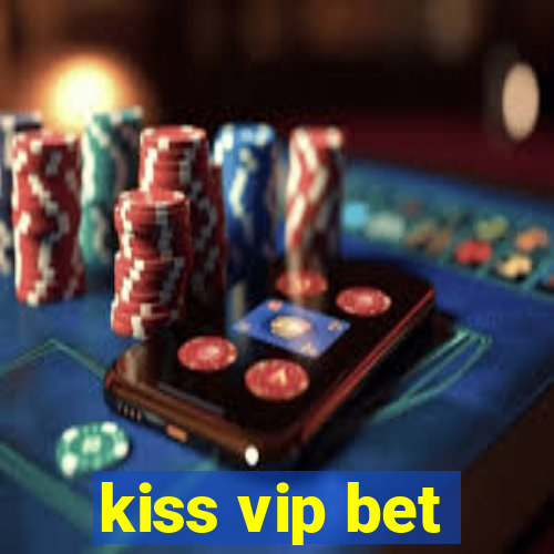 kiss vip bet
