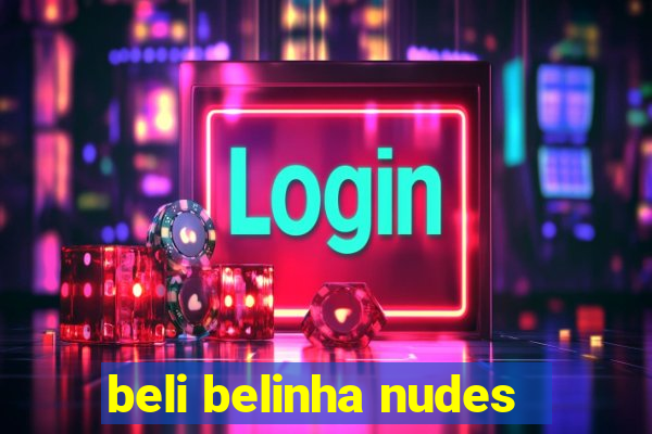 beli belinha nudes