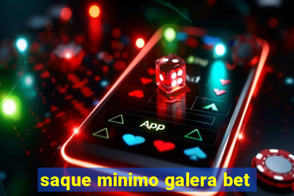 saque minimo galera bet