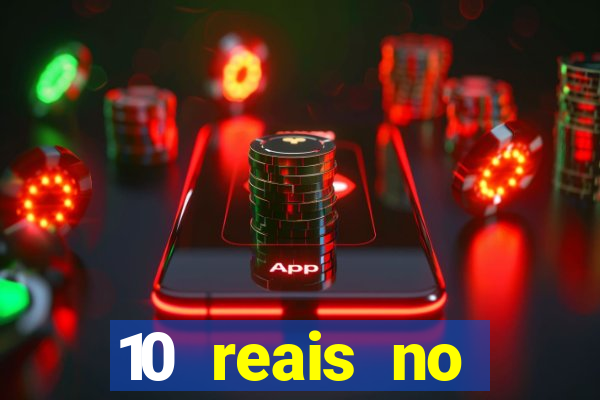 10 reais no cadastro cassino