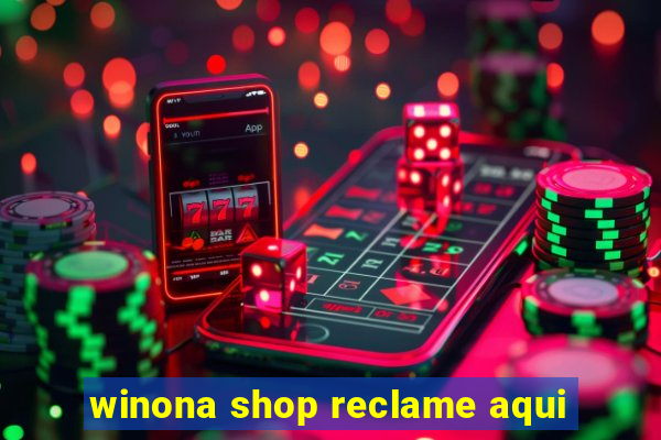 winona shop reclame aqui