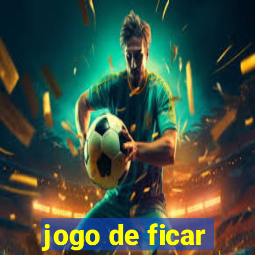 jogo de ficar