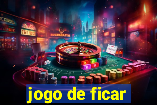 jogo de ficar