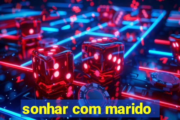 sonhar com marido
