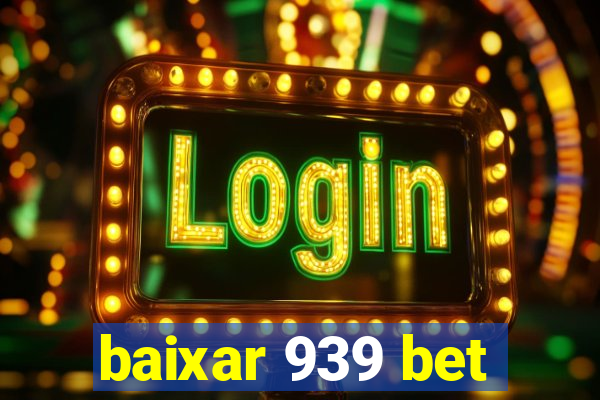 baixar 939 bet