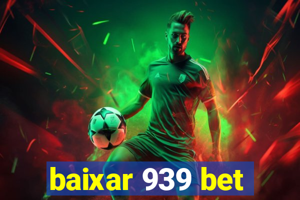 baixar 939 bet