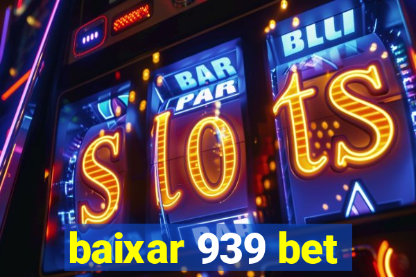 baixar 939 bet