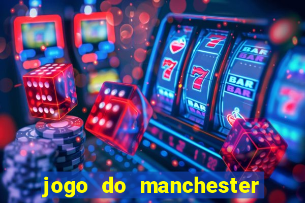 jogo do manchester united ao vivo futemax