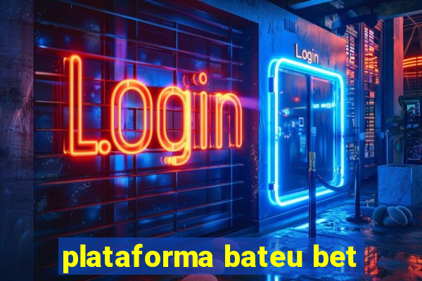 plataforma bateu bet