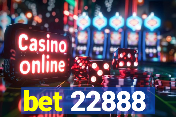 bet 22888