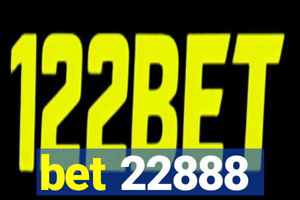 bet 22888
