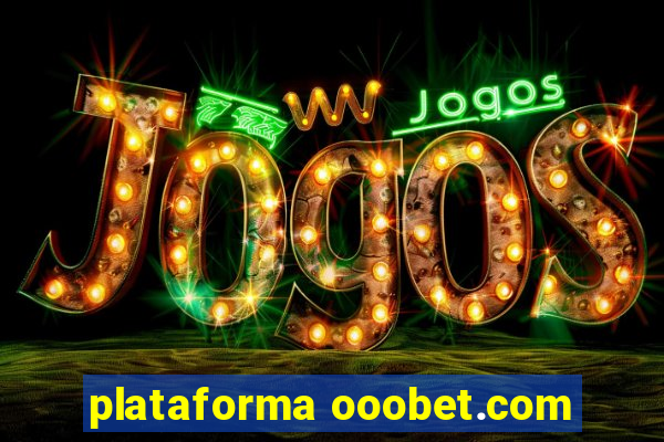 plataforma ooobet.com