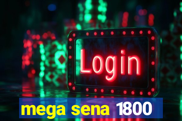 mega sena 1800