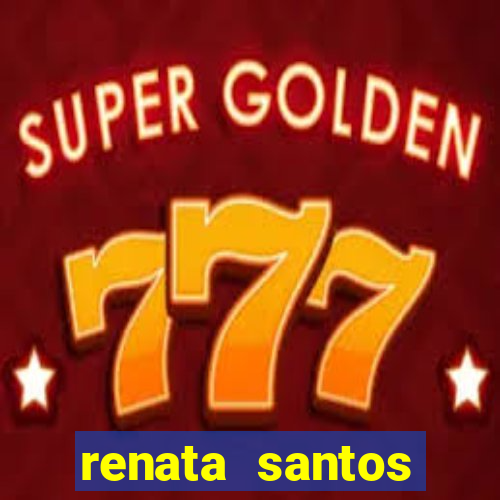renata santos youtube nua