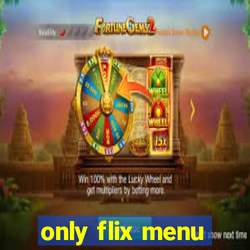 only flix menu