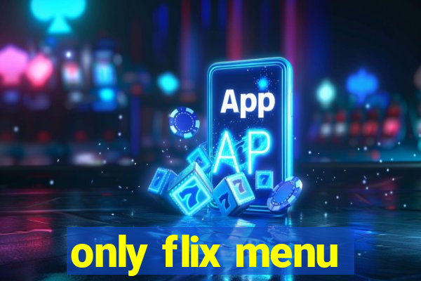 only flix menu