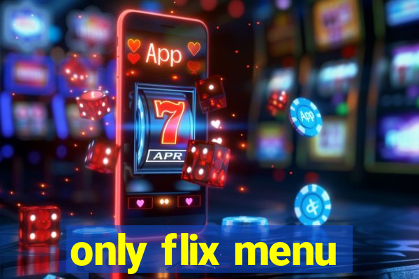 only flix menu