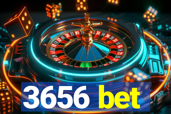 3656 bet