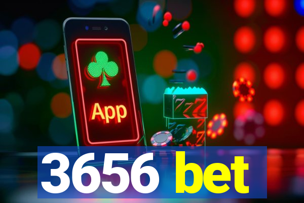 3656 bet