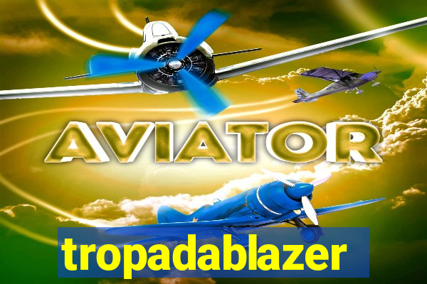 tropadablazer