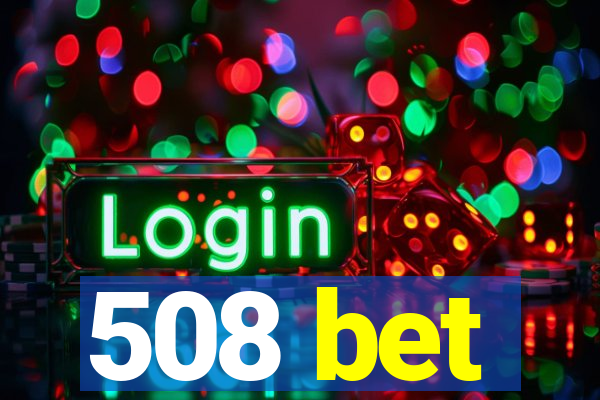 508 bet