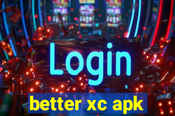 better xc apk