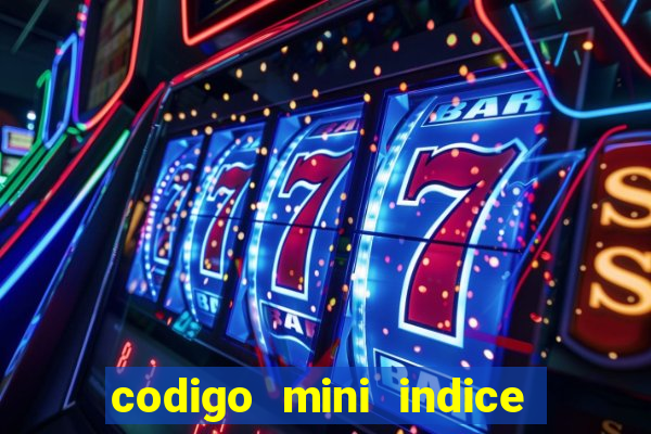 codigo mini indice setembro 2024