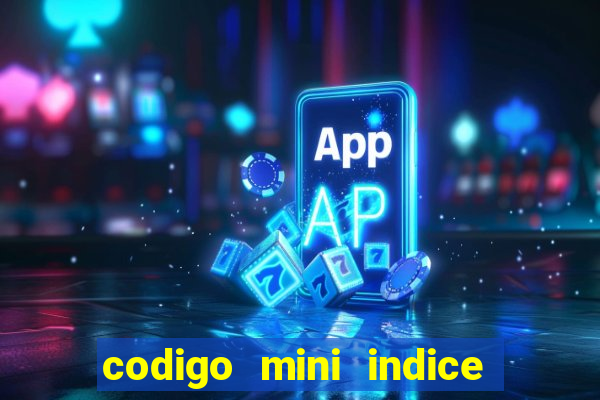 codigo mini indice setembro 2024