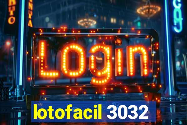 lotofacil 3032