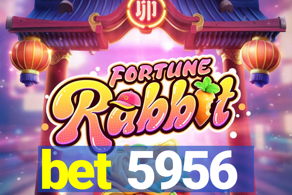bet 5956