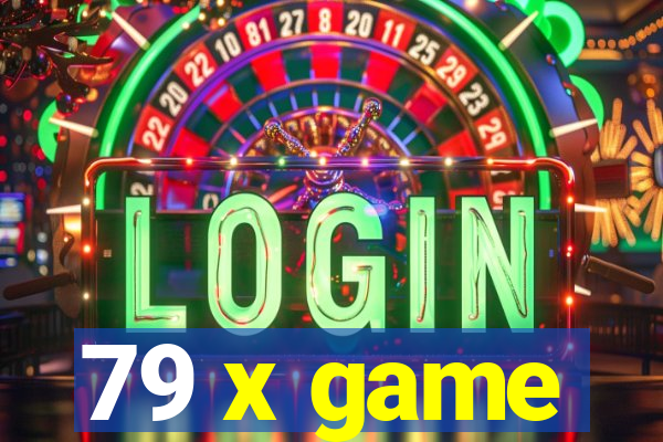 79 x game