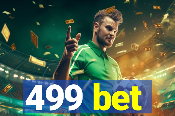 499 bet